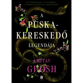 Amitav Ghosh: A puskakereskedő legendája