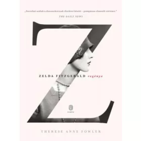 Therese Anne Fowler: Z - Zelda Fitzgerald regénye