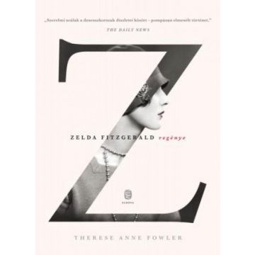 Therese Anne Fowler: Z - Zelda Fitzgerald regénye