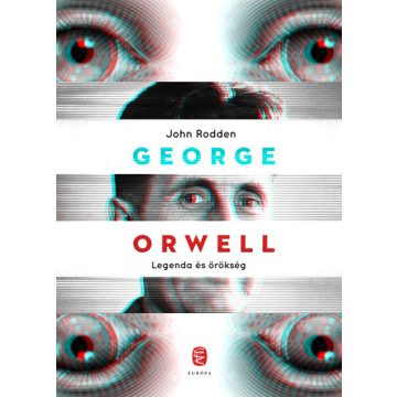 John Rodden: George Orwell - Legenda és örökség