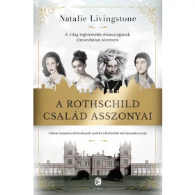 Natalie Livingstone: A Rothschild család asszonyai