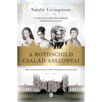 Natalie Livingstone: A Rothschild család asszonyai