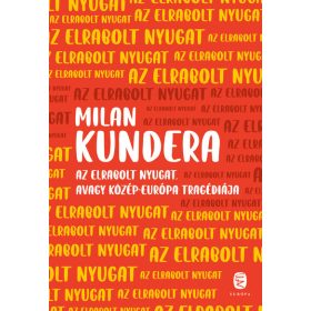   Milan Kundera: Az elrabolt Nyugat avagy Közép-Európa tragédiája