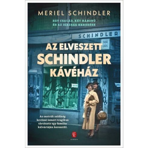 Meriel Schindler: Az elveszett Schindler kávéház - Egy család, két háború és az igazság keresése