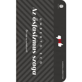   Umberto Eco: Az ősfasizmus szaga - Öt írás az erkölcsről