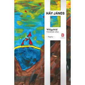 Háy János: Völgyhíd - Felnőttek ellen