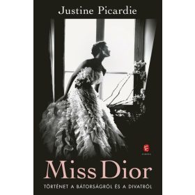   Justine Picardie: Miss Dior - Történet a bátorságról és a divatról