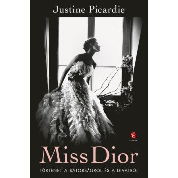   Justine Picardie: Miss Dior - Történet a bátorságról és a divatról
