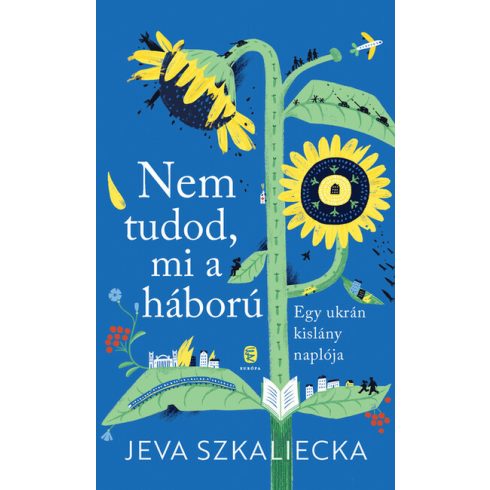 Jeva Szkaliecka: Nem tudod, mi a háború - Egy ukrán kislány naplója