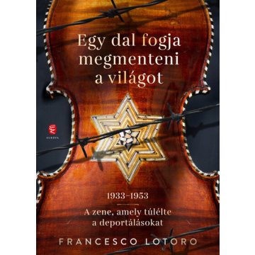   Francesco Lotoro: Egy dal fogja megmenteni a világot - 1933-1953 - A zene, amely túlélte a deportálásokat