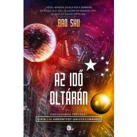   Bao Shu: Az idő oltárán - Párhuzamos történet Cixin Liu Háromtest-univerzumához