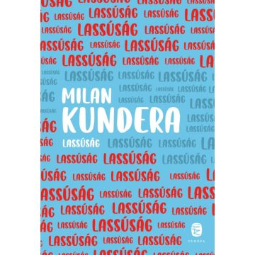 Milan Kundera: Lassúság