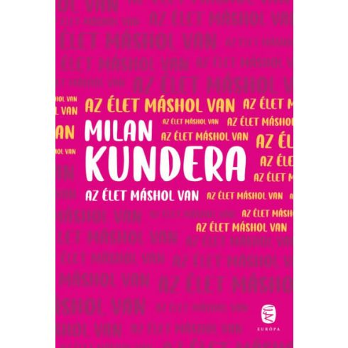 Milan Kundera: Az élet máshol van