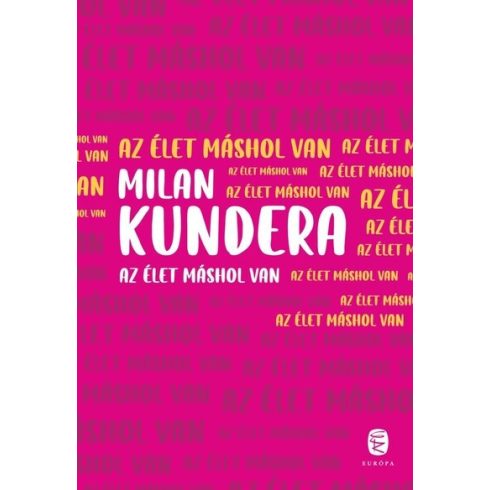 Milan Kundera: Az élet máshol van