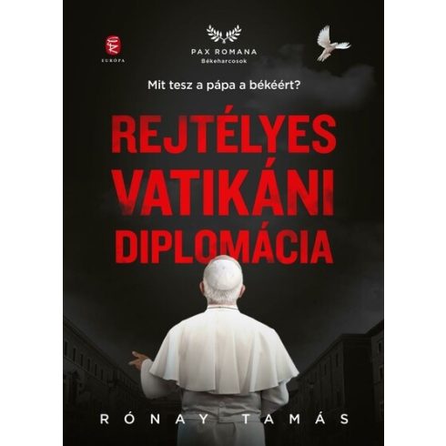 Rónay Tamás: Rejtélyes vatikáni diplomácia - Mit tesz a pápa a békéért?