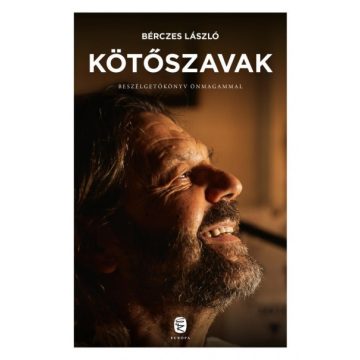   Bérczes László: Kötőszavak - Beszélgetőkönyv önmagammal
