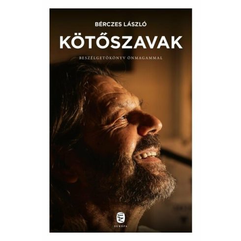 Bérczes László: Kötőszavak - Beszélgetőkönyv önmagammal