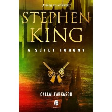 Stephen King: Callai farkasok - A Setét Torony 5. kötet