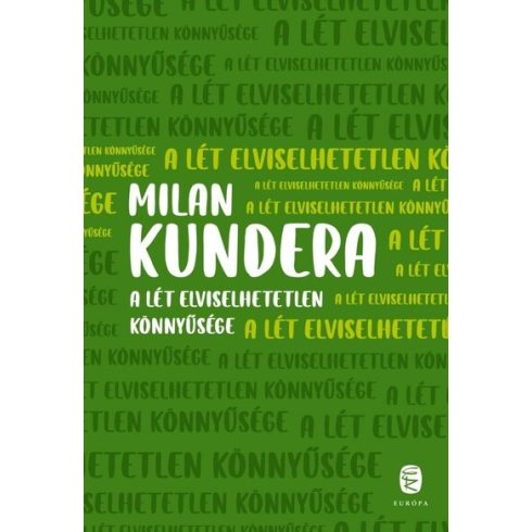 Milan Kundera: A lét elviselhetetlen könnyűsége