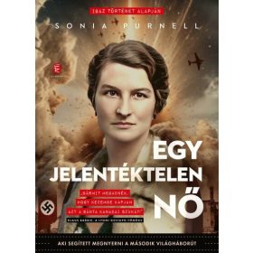 Sonia Purnell: Egy jelentéktelen nő