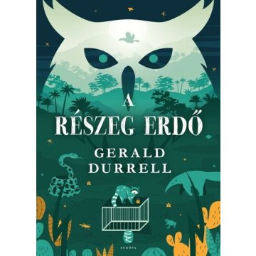 Gerald Durrell: A részeg erdő