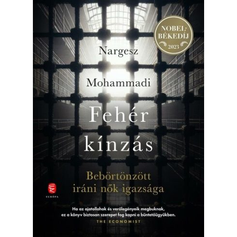 Nargesz Mohammadi: Fehér kínzás - Bebörtönzött iráni nők igazsága