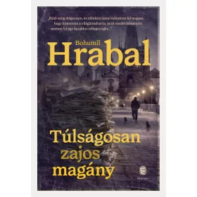 Bohumil Hrabal: Túlságosan zajos magány