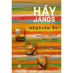 Háy János: Negyven év - Összes versek, 1976-2016