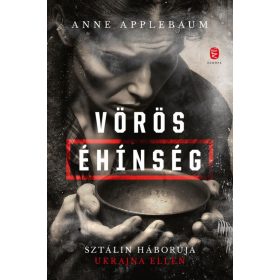   Anne Applebaum: Vörös éhinség - Sztálin háborúja Ukrajna ellen (új kiadás)
