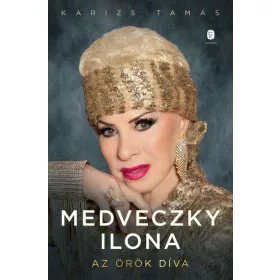 Karizs Tamás: Medveczky Ilona - Az örök díva