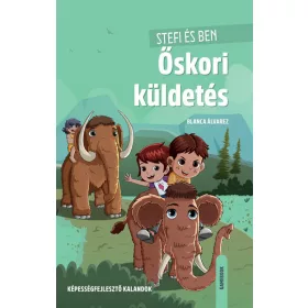   Blanca Álvarez: Stefi és Ben - Őskori küldetés - Képességfejlesztő kalandok