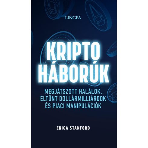 Erica Stanford: Kriptoháborúk - Megjátszott halálok, eltűnt dollármilliárdok és piaci manipulációk