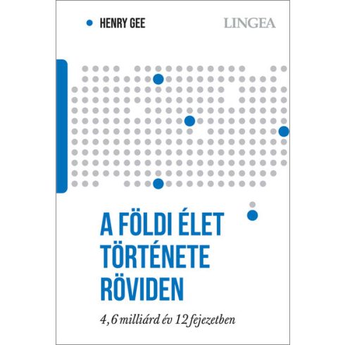 Henry Gee: A földi élet története röviden - 4,6 milliárd év 12 fejezetben