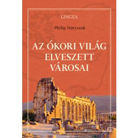 Philip Matyszak: Az ókori világ elveszett városai
