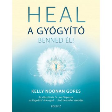 Kelly Noonan Gores: HEAL - A gyógyító benned él