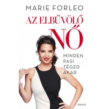 Marie Forleo: Az elbűvölő nő - Minden pasi téged akar