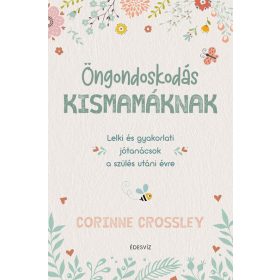 Corinne Crossley: Öngondoskodás kismamáknak