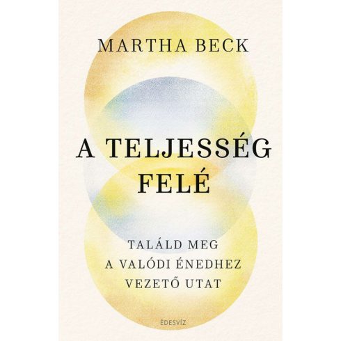 Martha Beck: A teljesség felé