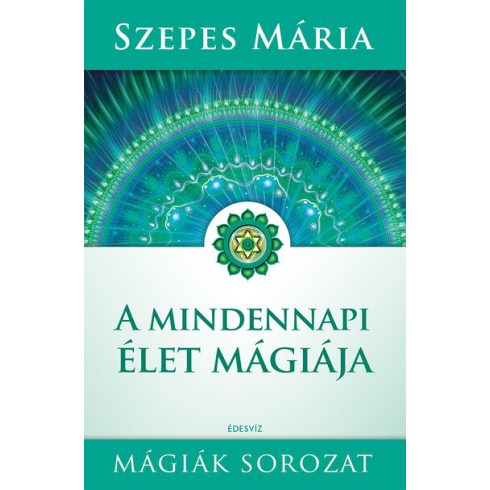 Szepes Mária: A mindennapi élet mágiája