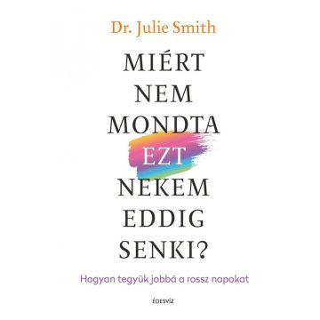 Dr. Julie Smith: Miért nem mondta EZT nekem eddig senki