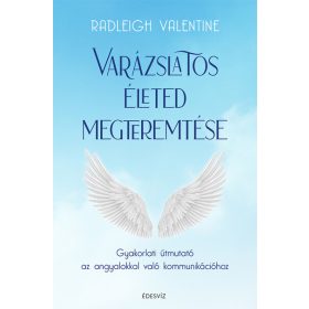 Radleigh Valentine: Varázslatos életed megteremtése
