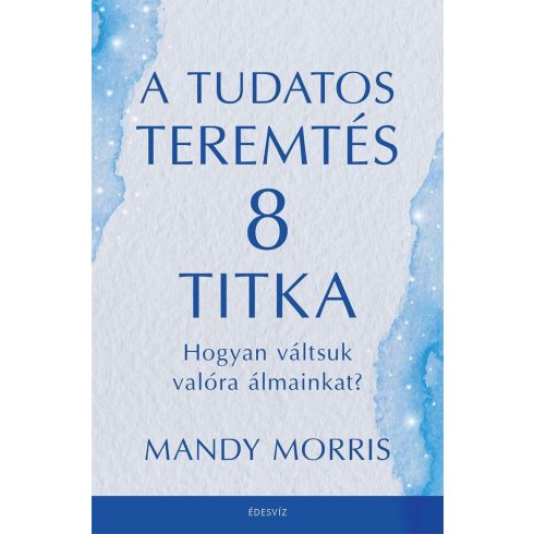 Mandy Morris: A tudatos teremtés 8 titka