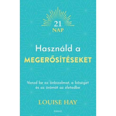 Louise L. Hay: Használd a megerősítéseket