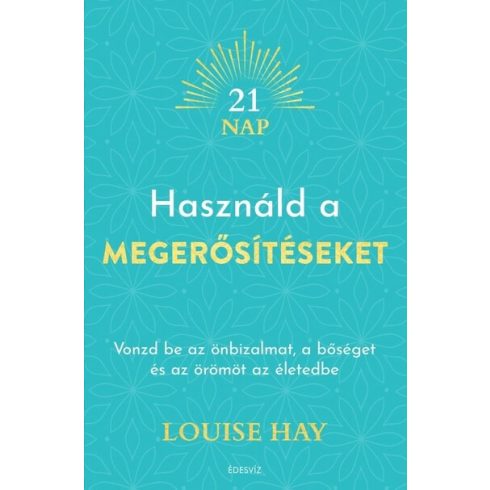 Louise L. Hay: Használd a megerősítéseket