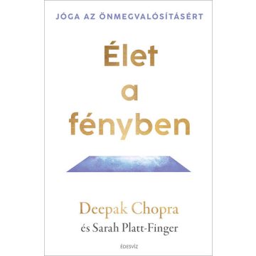   Deepak Chopra: Élet a fényben - Jóga az önmegvalósításért