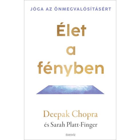 Deepak Chopra: Élet a fényben - Jóga az önmegvalósításért