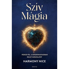   Harmony Nice: Szív Mágia - Fedezd fel a mindennapjaidban rejlő varázslatot