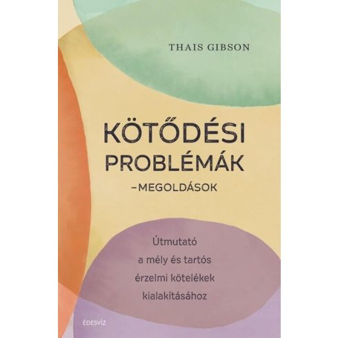 Thais Gibson: Kötődési problémák - Megoldások