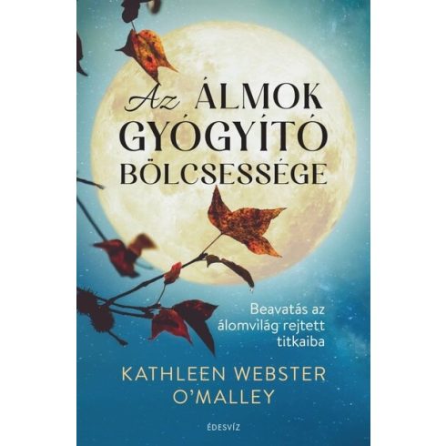 Kathleen Webster O'Malley: Az álmok gyógyító bölcsessége