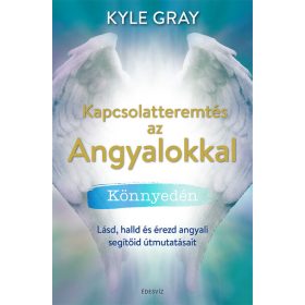Kyle Gray: Kapcsolatteremtés az Angyalokkal könnyedén